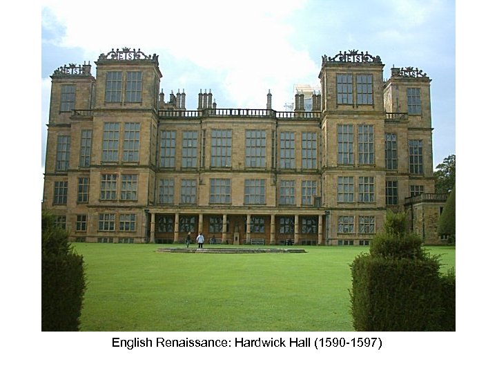 English Renaissance: Hardwick Hall (1590 -1597) 