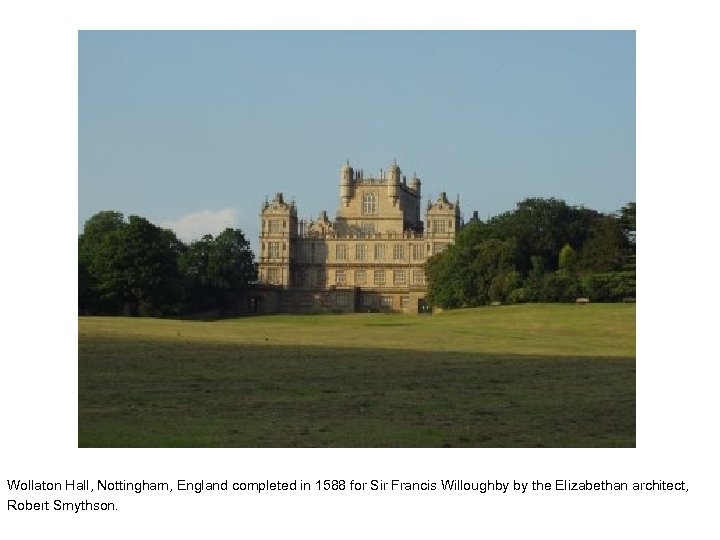 Wollaton Hall, Nottingham, England completed in 1588 for Sir Francis Willoughby by the Elizabethan