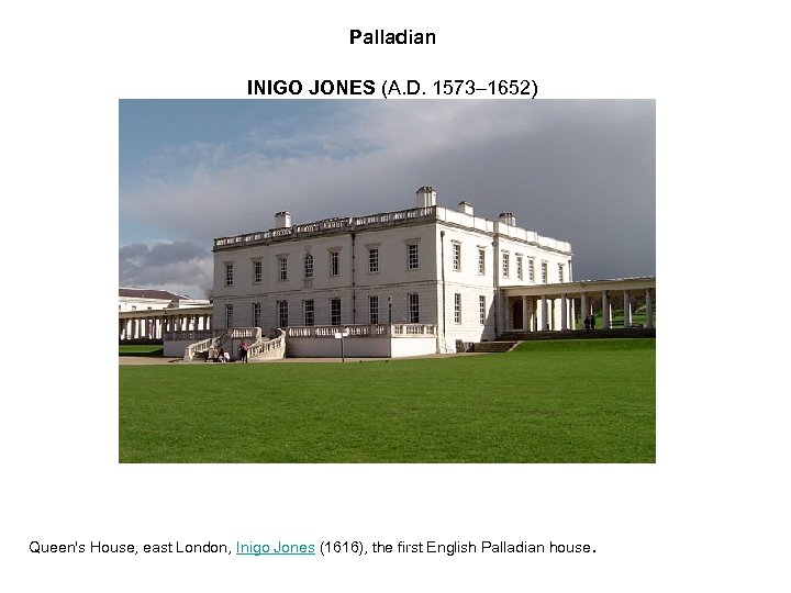 Palladian INIGO JONES (A. D. 1573– 1652) Queen's House, east London, Inigo Jones (1616),