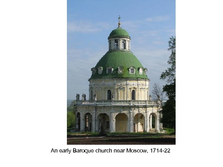 An early Baroque church near Moscow, 1714 -22 