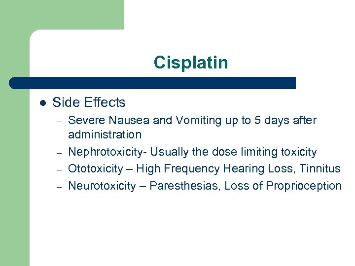 Cisplatin l Side Effects – – Severe Nausea and Vomiting up to 5 days