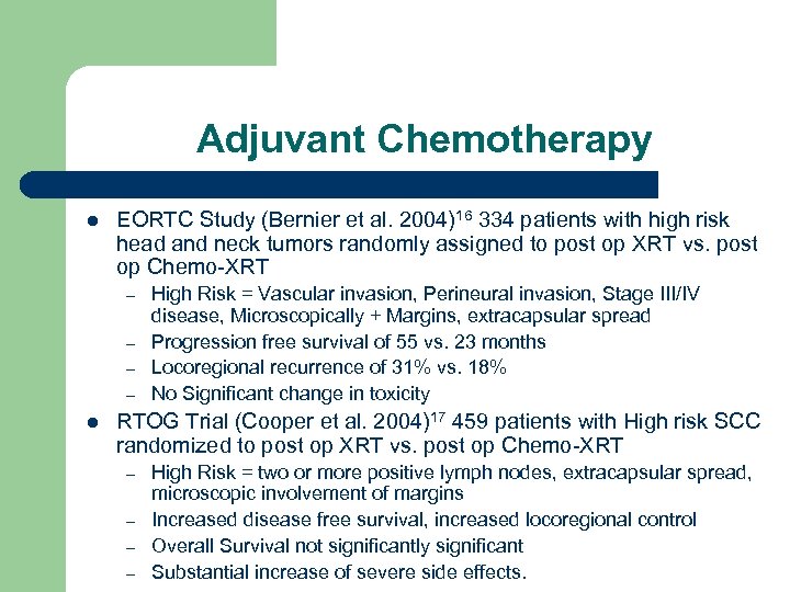 Adjuvant Chemotherapy l EORTC Study (Bernier et al. 2004)16 334 patients with high risk