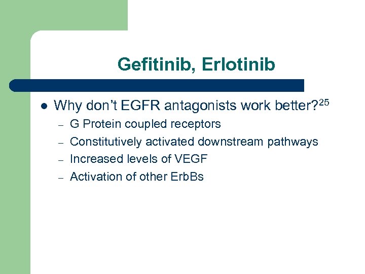 Gefitinib, Erlotinib l Why don’t EGFR antagonists work better? 25 – – G Protein