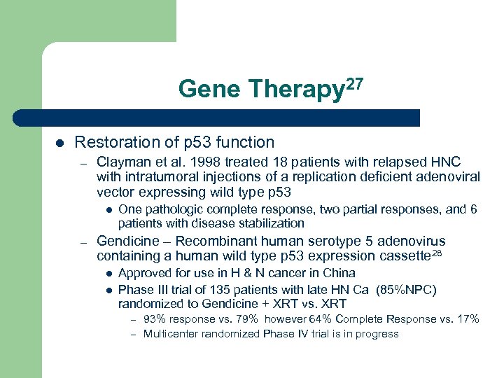 Gene Therapy 27 l Restoration of p 53 function – Clayman et al. 1998