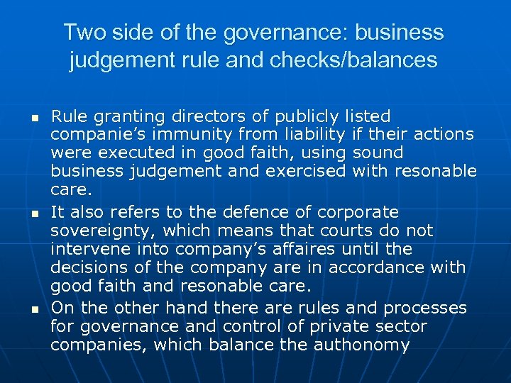 Two side of the governance: business judgement rule and checks/balances n n n Rule