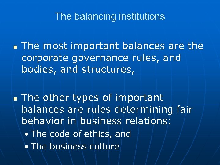 The balancing institutions n n The most important balances are the corporate governance rules,