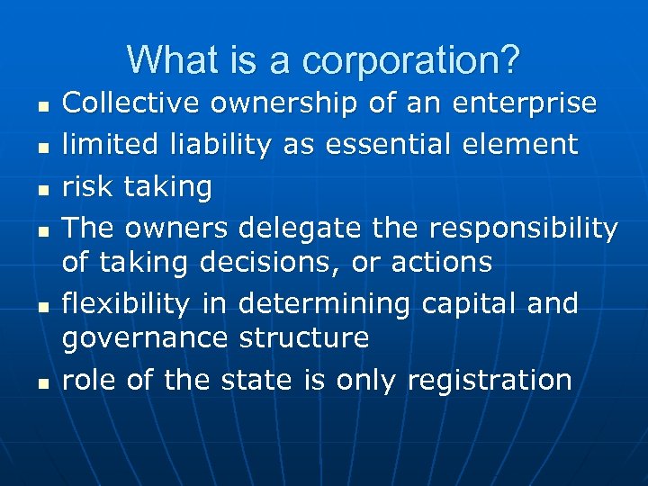 What is a corporation? n n n Collective ownership of an enterprise limited liability