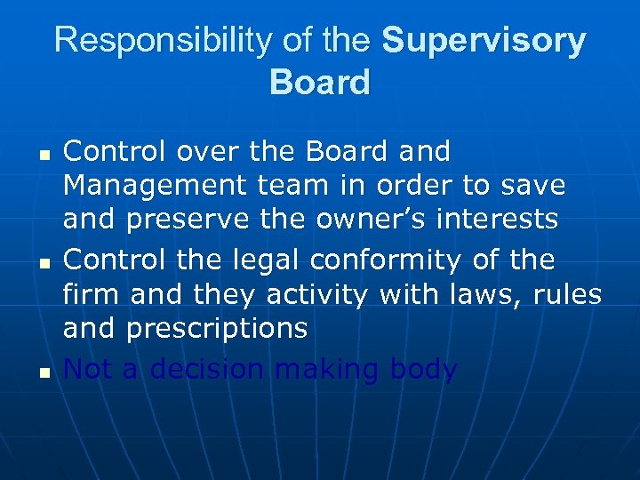 Responsibility of the Supervisory Board n n n Control over the Board and Management