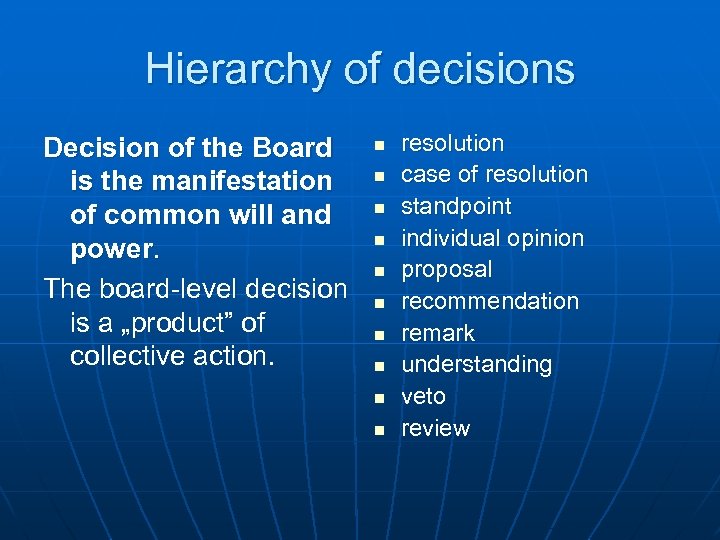 Hierarchy of decisions Decision of the Board is the manifestation of common will and