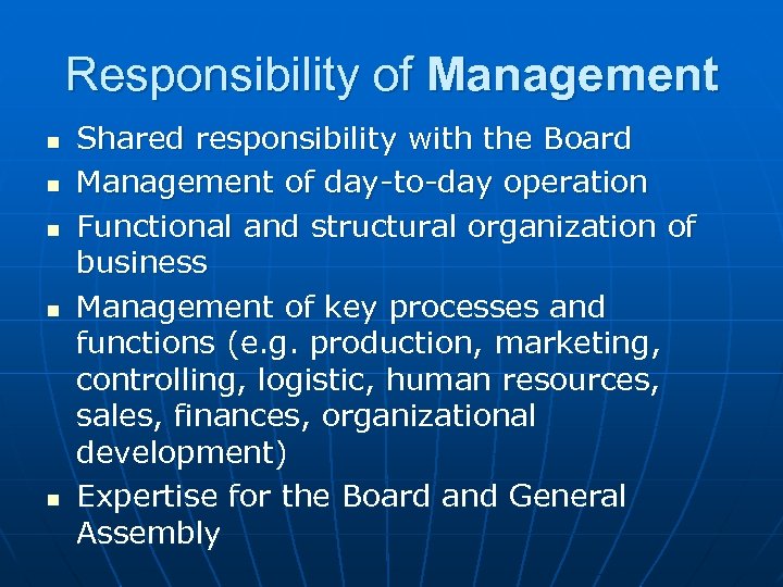 Responsibility of Management n n n Shared responsibility with the Board Management of day-to-day