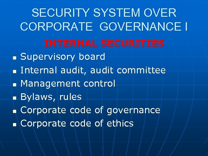 SECURITY SYSTEM OVER CORPORATE GOVERNANCE I n n n INTERNAL SECURITIES Supervisory board Internal