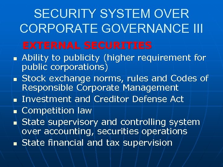 SECURITY SYSTEM OVER CORPORATE GOVERNANCE III EXTERNAL SECURITIES n n n Ability to publicity