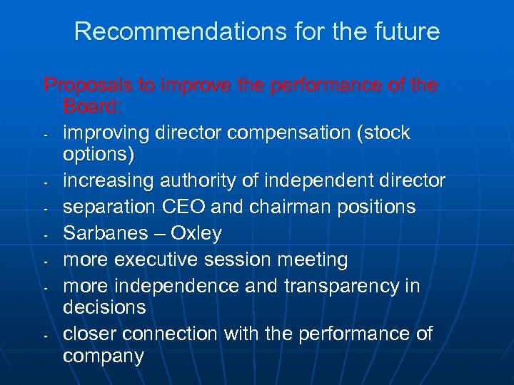 Recommendations for the future Proposals to improve the performance of the Board: - improving