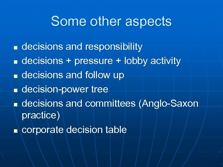 Some other aspects n n n decisions and responsibility decisions + pressure + lobby