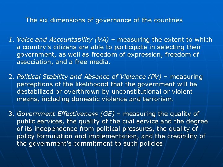 The six dimensions of governance of the countries 1. Voice and Accountability (VA) –