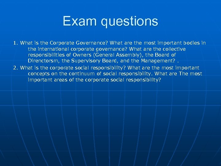 Exam questions 1. What is the Corporate Governance? What are the most important bodies