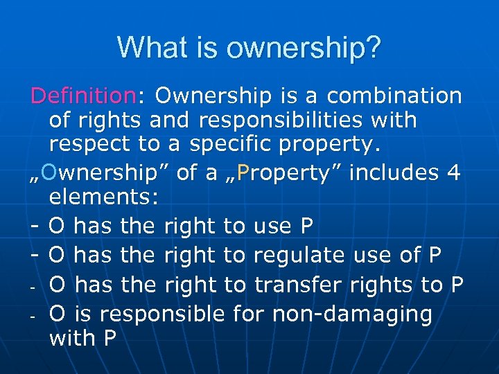 What is ownership? Definition: Ownership is a combination of rights and responsibilities with respect