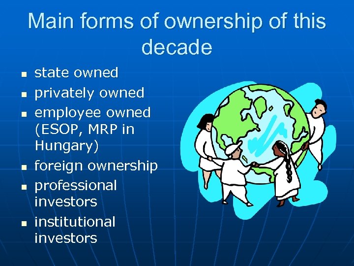 Main forms of ownership of this decade n n n state owned privately owned