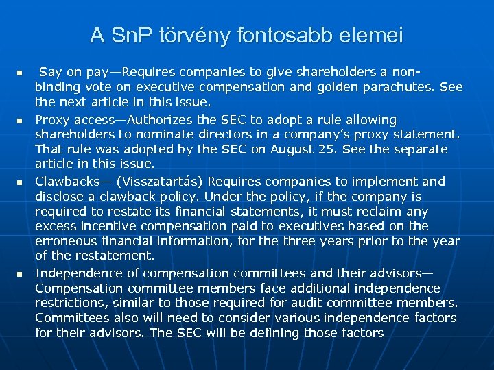 A Sn. P törvény fontosabb elemei n n Say on pay—Requires companies to give