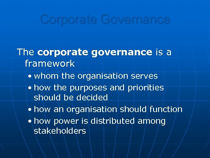 Corporate Governance The corporate governance is a framework • whom the organisation serves •