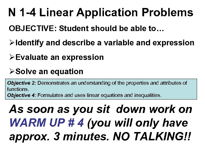 N 1 -4 Linear Application Problems OBJECTIVE: Student should be able to… ØIdentify and