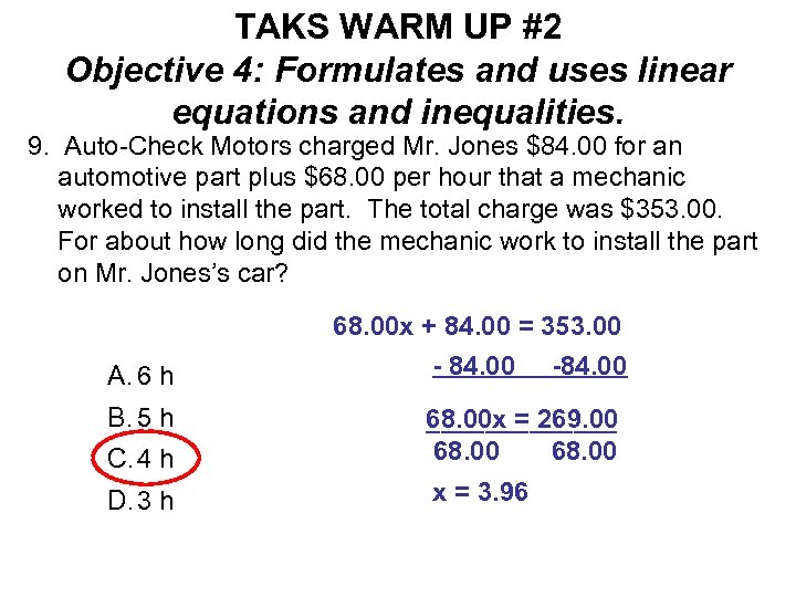 TAKS WARM UP #2 Objective 4: Formulates and uses linear equations and inequalities. 9.