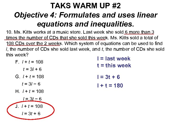 TAKS WARM UP #2 Objective 4: Formulates and uses linear equations and inequalities. 10.