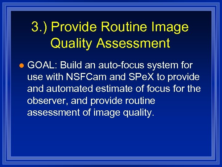 3. ) Provide Routine Image Quality Assessment l GOAL: Build an auto-focus system for