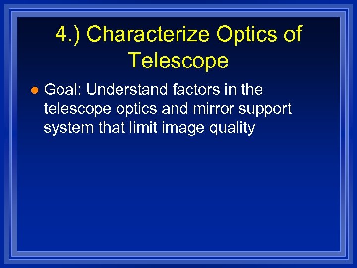 4. ) Characterize Optics of Telescope l Goal: Understand factors in the telescope optics