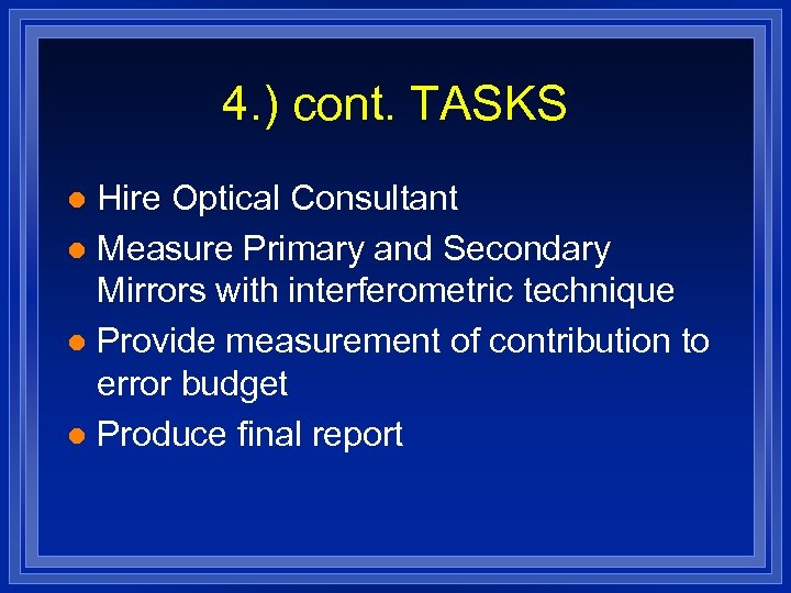 4. ) cont. TASKS Hire Optical Consultant l Measure Primary and Secondary Mirrors with