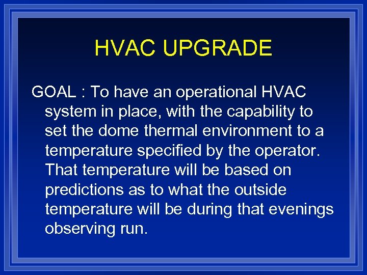 HVAC UPGRADE GOAL : To have an operational HVAC system in place, with the