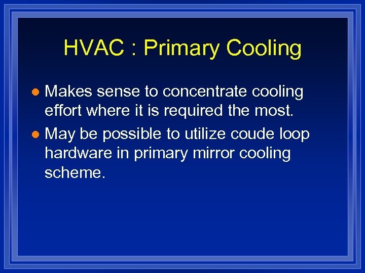 HVAC : Primary Cooling Makes sense to concentrate cooling effort where it is required