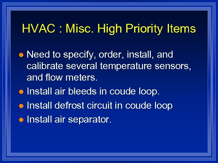 HVAC : Misc. High Priority Items Need to specify, order, install, and calibrate several