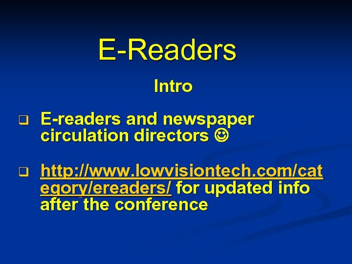 E-Readers Intro q E-readers and newspaper circulation directors q http: //www. lowvisiontech. com/cat egory/ereaders/