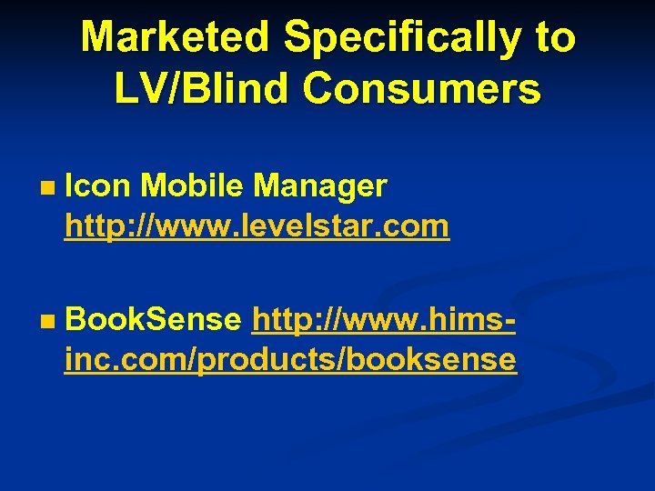 Marketed Specifically to LV/Blind Consumers n Icon Mobile Manager http: //www. levelstar. com n