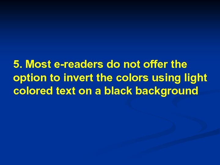 5. Most e-readers do not offer the option to invert the colors using light
