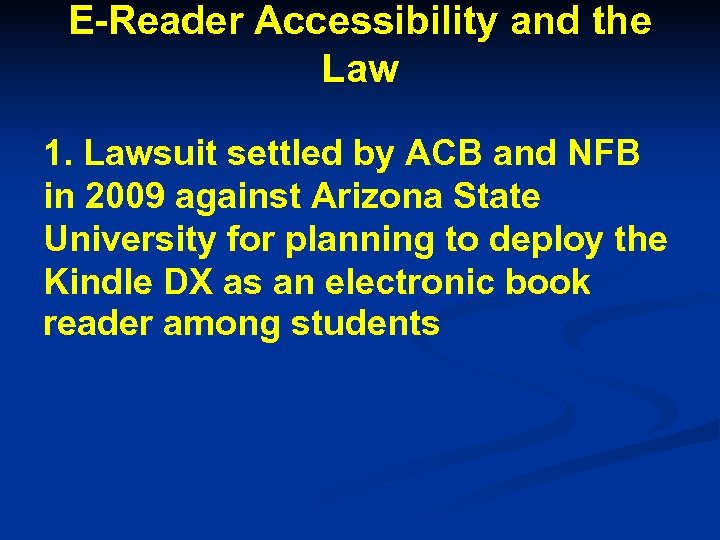 E-Reader Accessibility and the Law 1. Lawsuit settled by ACB and NFB in 2009