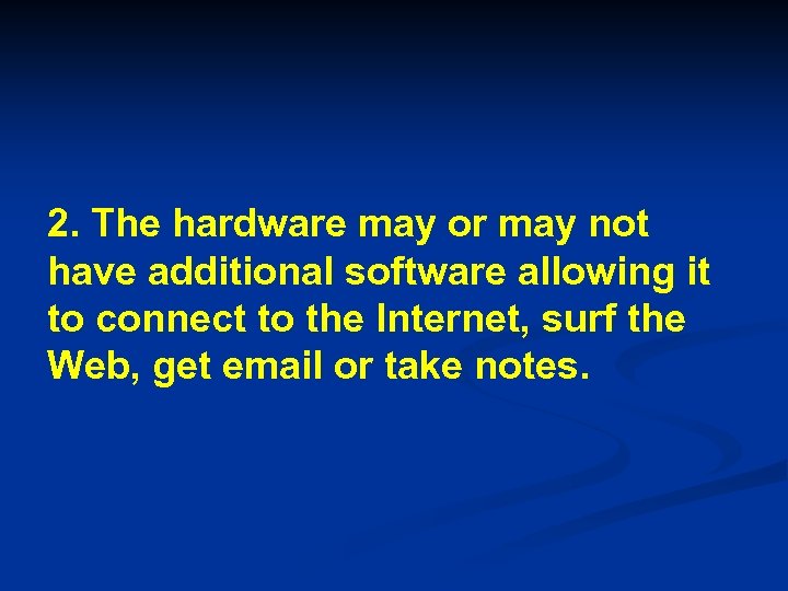 2. The hardware may or may not have additional software allowing it to connect