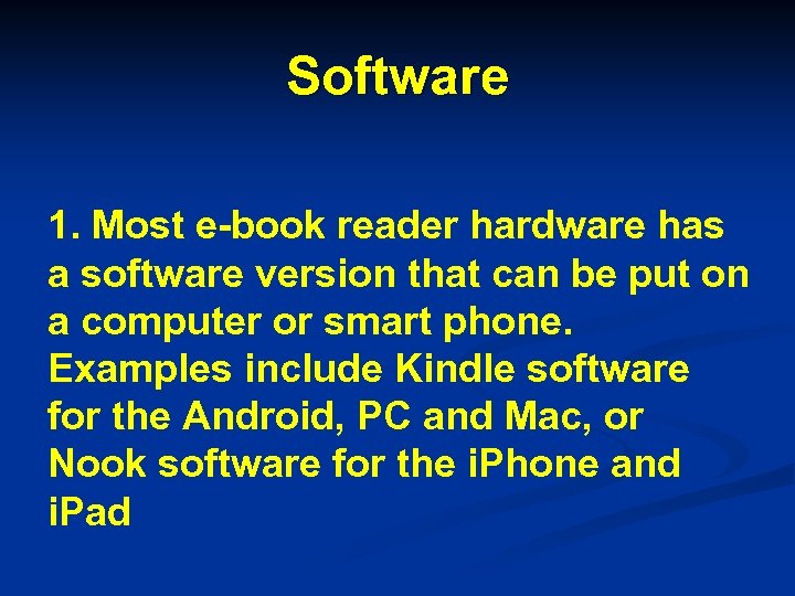 Software 1. Most e-book reader hardware has a software version that can be put
