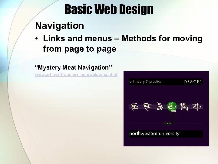 Basic Web Design Navigation • Links and menus – Methods for moving from page