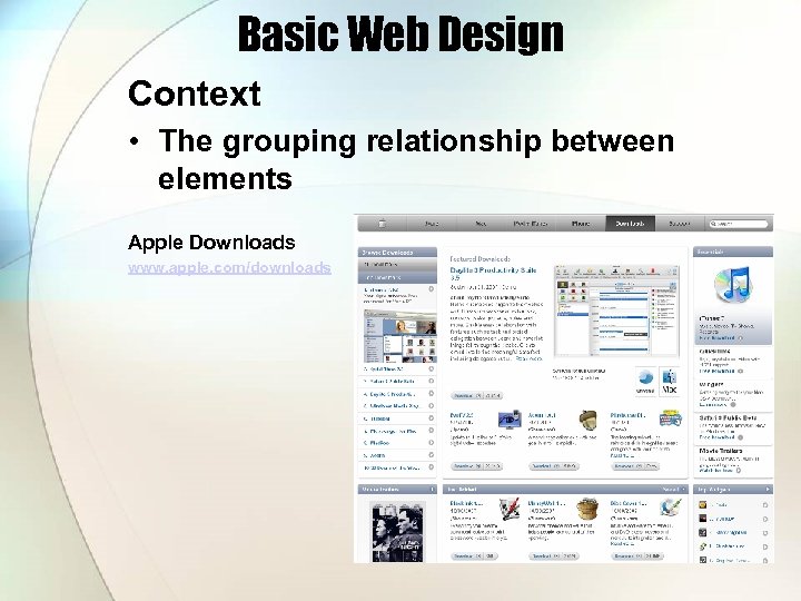 Basic Web Design Context • The grouping relationship between elements Apple Downloads www. apple.