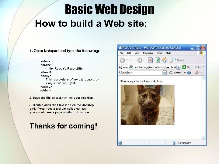 Basic Web Design How to build a Web site: 1. Open Notepad and type