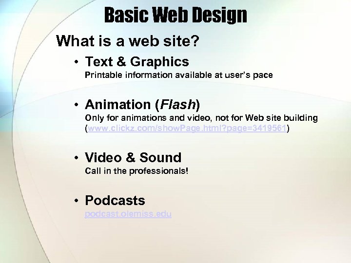 Basic Web Design What is a web site? • Text & Graphics Printable information