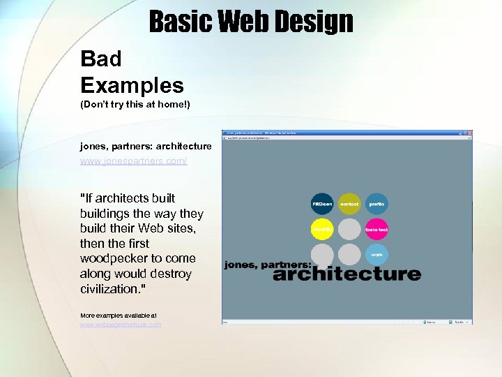 Basic Web Design Bad Examples (Don’t try this at home!) jones, partners: architecture www.