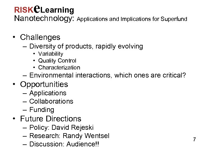 e RISK Learning Nanotechnology: Applications and Implications for Superfund • Challenges – Diversity of