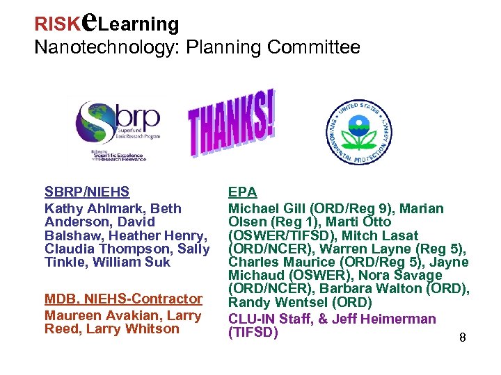 e RISK Learning Nanotechnology: Planning Committee SBRP/NIEHS Kathy Ahlmark, Beth Anderson, David Balshaw, Heather