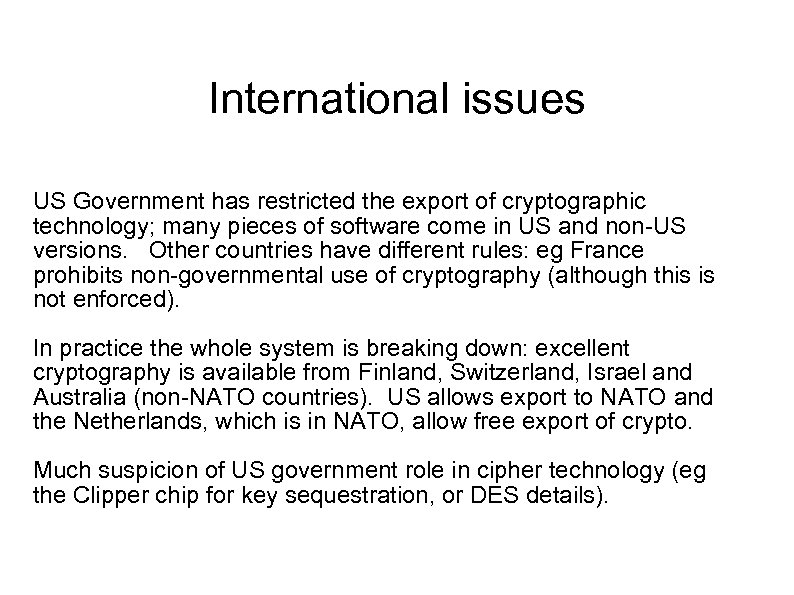 International issues US Government has restricted the export of cryptographic technology; many pieces of