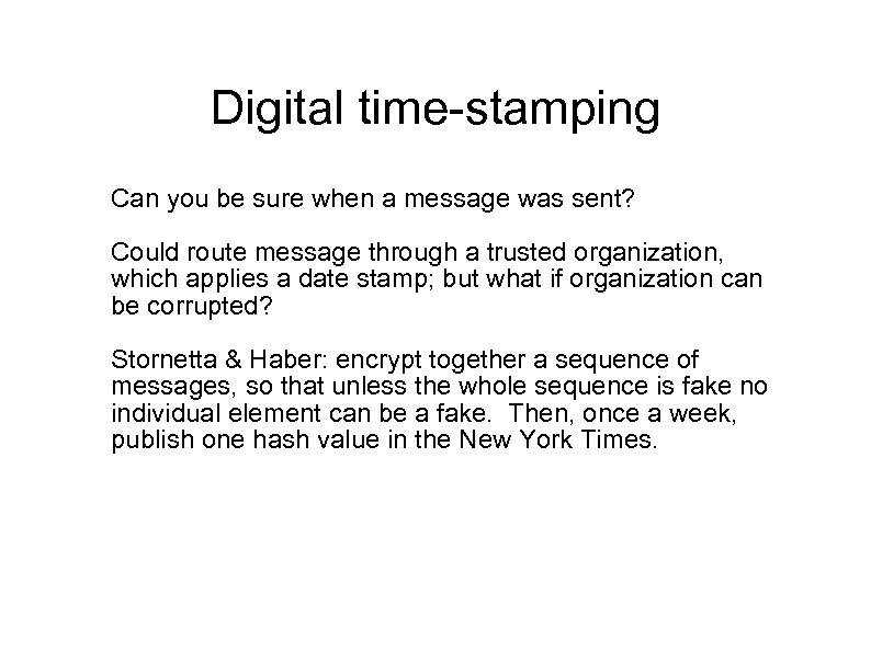 Digital time-stamping Can you be sure when a message was sent? Could route message