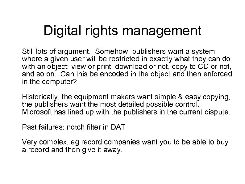 Digital rights management Still lots of argument. Somehow, publishers want a system where a