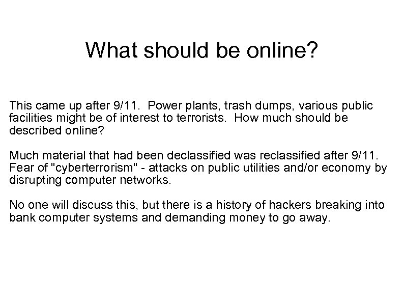 What should be online? This came up after 9/11. Power plants, trash dumps, various